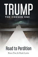 Trump: The Chosen One: Road to Perdition 1662901690 Book Cover