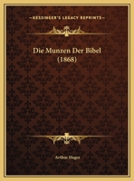 Die Munzen Der Bibel (1868) 1161111603 Book Cover