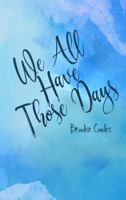 We All Have Those Days 0998448400 Book Cover