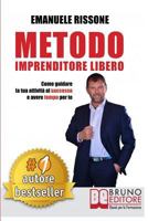 Metodo Imprenditore Libero: Come Creare La Tua Attività Di Successo e Avere Tempo Per Te 8861747566 Book Cover