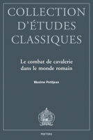 Le Combat de Cavalerie Dans Le Monde Romain 9042944455 Book Cover