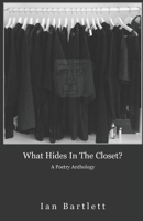 What Hides in the Closet?: A Poetry Anthology B09RNWBD6Y Book Cover