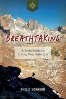 Breathtaking: A Field Guide to Living Your Epic Life B0FHYRM23V Book Cover