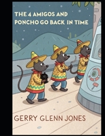The 4 Amigos and Poncho Go Back in Time B0F43LDJTM Book Cover