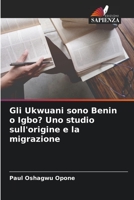 Gli Ukwuani sono Benin o Igbo? Uno studio sull'origine e la migrazione 6205614170 Book Cover