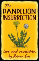 The Dandelion Insurrection - Love and Revolution - 098481325X Book Cover