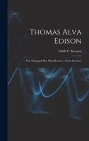 Thomas Alva Edison: The Telegraph-Boy Who Became a Great Inventor 1018078843 Book Cover