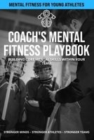 Coach's Mental Fitness Playbook - Hockey: Building Core Mental Skills Within Your Team (Mental Fitness Team Toolkit) B0FK3NPS7P Book Cover