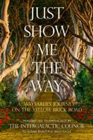 Just Show Me The Way: A Wayfarer’s Journey on the Yellow Brick Road 1955500002 Book Cover