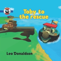 Toby to the Rescue: A Children's Book about a Little Tugboat Named Toby and His Friends in Kalk Bay Harbour, Cape Town, South Africa 1981659870 Book Cover