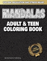 Mandalas: Adult and Teen Coloring Book: Relax with Meditative Coloring at Your Fingertips B0BXMX3XSF Book Cover