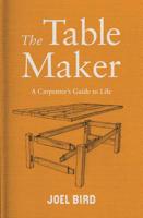 The Table Maker: A Carpenter's Guide to Life 1788700031 Book Cover