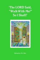 'The LORD Said, "Walk With Me!" So I Shall!' 1329512456 Book Cover
