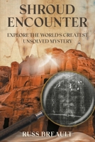 Shroud Encounter: Explore the World's Greatest Unsolved Mystery null Book Cover