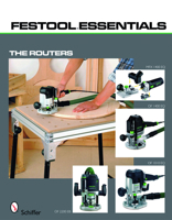 Festool*r Essentials: The Routers: Of 1010 Eq, of 1400 Eq, of 2200 Eb, & MFK 700 Eq 0764333232 Book Cover