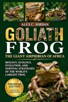 Goliath Frog: The Giant Amphibian of Africa – Biology, Ecology, Evolution, and Survival Strategies of the World's Largest Frog B0HK8L47GB Book Cover