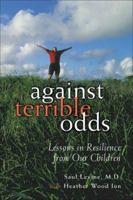 Against Terrible Odds: Lessons in Resilience from Our Children 0923521488 Book Cover