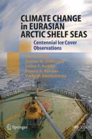Climate Change in Eurasian Arctic Shelf Seas: Centennial Ice Cover Observations 3642242286 Book Cover