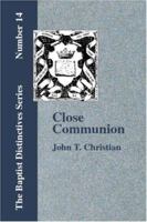 "Close communion: " or, Baptism as a prerequisite to the Lord's Supper 1176256556 Book Cover