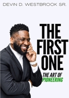 The First One: The Art of Pioneering 1105852148 Book Cover