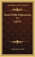 Storia Della Diplomazia V1 (1875) 1166798976 Book Cover