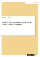 How to Increase Grocery Store Private Labels' Quality Perception 3668396825 Book Cover