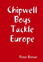 Chipwell Boys Tackle Europe 1326784900 Book Cover