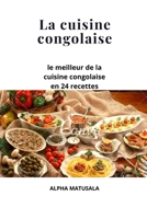 La cuisine Congolaise: Le meilleur de la cuisine congolaise avec 24 Recette B08V948KXN Book Cover