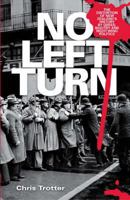 No Left Turn: The Distortion of New Zealand's History by Greed, Bigotry, and Right-Wing Politics 1869418093 Book Cover