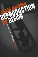 Reproduction by Design: Sex, Robots, Trees, and Test-Tube Babies in Interwar Britain 0226560694 Book Cover