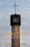 A Healthy Church Office 149841026X Book Cover