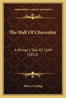 The Hall Of Chavenlay: A Winter's Tale Of 1649 1167188004 Book Cover