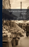 Voyages Dans Les Alpes (French Edition) 1023779579 Book Cover