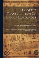 Phonetic Transcription Of Indian Languages: Report Of Committee Of American Anthropological Association, Volume 66, Issues 1-18 1022409123 Book Cover