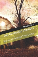 The Amityville Murders: Stories of Strange True Crime 1543006582 Book Cover