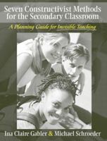 Seven Constructivist Methods for the Secondary Classroom: A Planning Guide for Invisible Teaching 0205360564 Book Cover