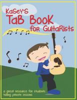 Kasey's Tab Book For Guitarists: A Great Resource For Students Taking Private Lessons 1500846430 Book Cover