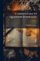 Commentarii In Quatuor Evangelia, Volume 1 1247940241 Book Cover