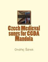 Czech Medieval Songs for Cgda Mandola 1545445184 Book Cover