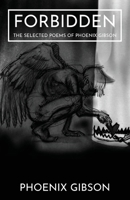 Forbidden: The Selected Poems of Phoenix Gibson B0CP3LHDVR Book Cover