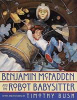 Benjamin McFadden and the Robot Babysitter 0439242231 Book Cover