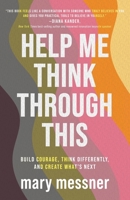 Help Me Think Through This: Build Courage, Think Differently, and Create What's Next B0HH24Z23Q Book Cover