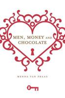 Men, Money, and Chocolate: A Magical Tale about Love, Wealth, and Beauty...and How to Be Happy Before You Have It All 1401926533 Book Cover