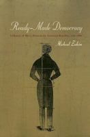 Ready-Made Democracy: A History of Men's Dress in the American Republic, 1760-1860 0226977951 Book Cover