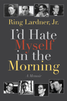 I'd Hate Myself in the Morning 1560252960 Book Cover