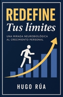 Redefine tus límites: Una mirada neurobiológica al crecimiento personal (Spanish Edition) 6280200965 Book Cover