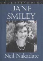 Understanding Jane Smiley (Understanding Contemporary American Literature) 1570032513 Book Cover