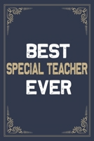 Best Special Teacher Ever: Blank Lined Activities Notebook Journal Gift Idea for Special Teacher - 6x9 Inch 110 Pages Wide Ruled Composition Notebook Journal Special Teacher Gift From Students, Perfec 1712306693 Book Cover
