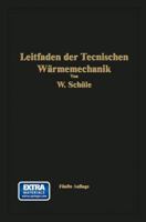 Leitfaden Der Technischen Warmemechanik: Kurzes Lehrbuch Der Mechanik Der Gase Und Dampfe Und Der Mechanischen Warmelehre 3662356384 Book Cover