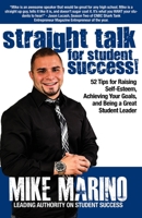 Straight Talk for Student Success : 52 Tips for Raising Self-Esteem, Achieving Your Goals, and Being a Great Student Leader 1505638259 Book Cover